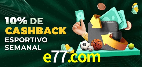 10% de bônus de cashback na e77.com